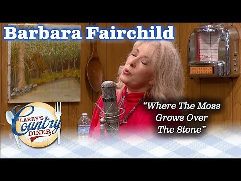 BARBARA FAIRCHILD sings WHERE THE MOSS GROWS OVER THE STONE