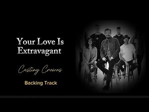 Your Love Is Extravagant - Minus One- Lower Key (D) - Casting Crowns - Chords/Lyrics - 🎸🎹🎻🎷