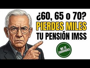 IMSS Pension: At 60, 65, or 70? When to Claim It (and When You'll Regret It)