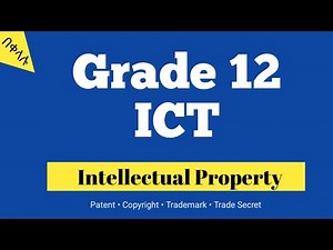 Grade 12 ICT: Unit 1.2-Intellectual Property-Patent, Copyright, Trademark, Trade Secret | in Amharic