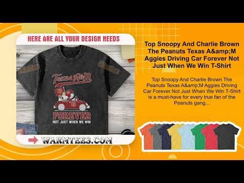 Top Snoopy And Charlie Brown The Peanuts Texas A M Aggies Driving Car Forever Not Just When We