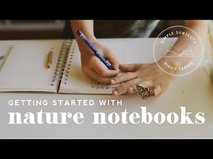 Getting Started With A Nature Notebook (AKA Nature Journal)