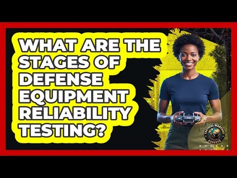 What Are The Stages Of Defense Equipment Reliability Testing?