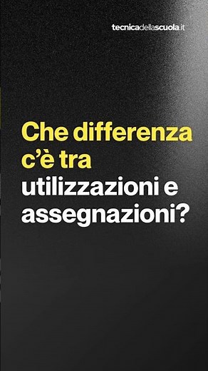 Che differenza c’è tra utilizzazioni e assegnazioni provvisorie?