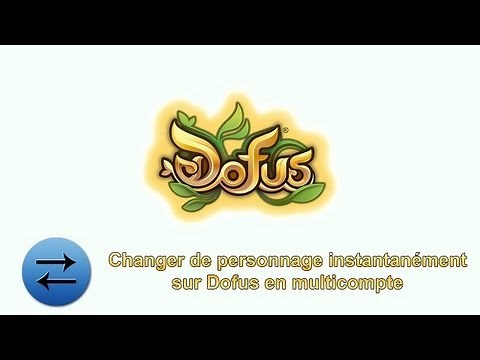 Dofus | Tutorial : changer instantanément de personnage en multi-compte