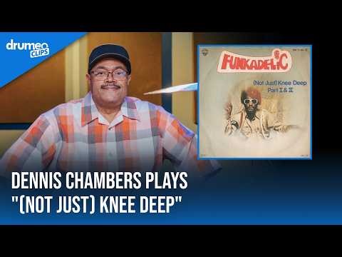 Dennis Chambers Plays "(Not Just) Knee Deep" | Funkadelic