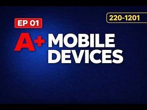 CompTIA A+ Mobile Devices Explained | Objective 1.1 Overview (220-1201 Core 1)