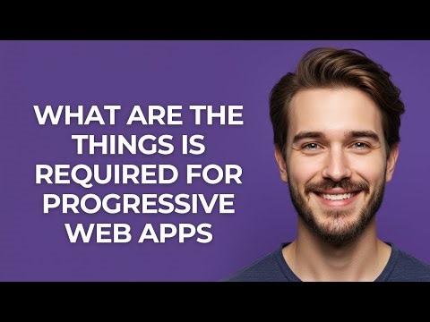 What Are The Things Is Required for Progressive Web Apps - GUIDE!