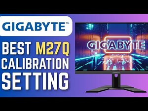 Best Gigabyte M27Q Calibration Settings (Full Tutorial)