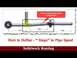 How to define slope in pipe route in solidwork routing