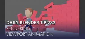 Daily Blender Tip 282: Rendering viewport animations