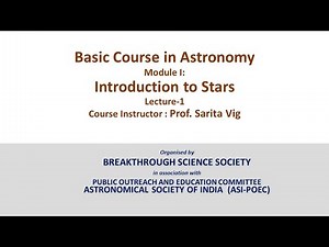 BASIC COURSE IN ASTRONOMY - INTRODUCTION TO STARS - LECTURE-1: OVERVIEW OF COSMOS