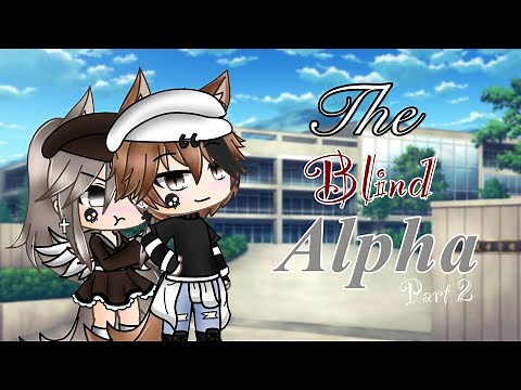 The Blind Alpha ( Part 2) //Gacha Life [GLMM]