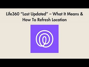 Life360 “Last Updated” – What It Means & How To Refresh Location