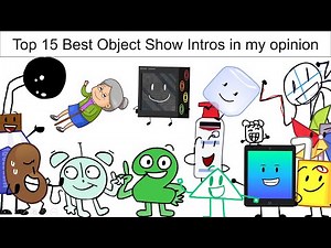 My top 15 favourite object show intros (in my opinion) [outdated]