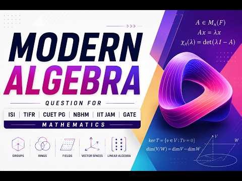 Modern Algebra PYQ ISI TIFR CUET PG NBHM IIT JAM GATE Math Explained #Math #Algebra