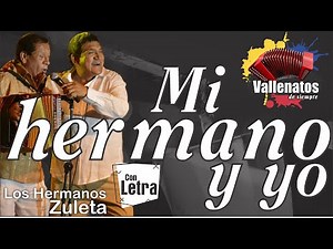 Mi Hermano Y Yo - Los Zuleta - Con Letra (Video Lyric)