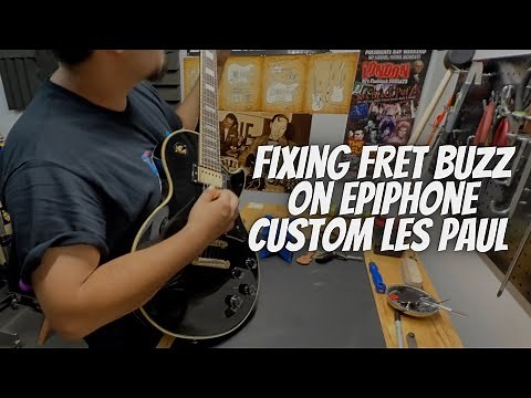 Fixing Fret Buzz on Epiphone Custom Les Paul