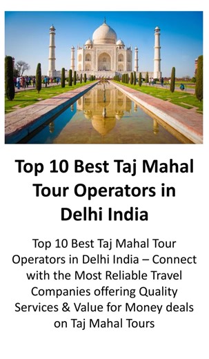 Top 10 Best Taj Mahal Tour Operators in Delhi India #TajMahalTour #AgraTourism #TajMahalTrip