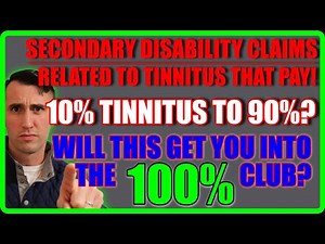Tips To Increase Your Tinnitus VA Disability Rating To 90% Using Secondary Service Connected Claims