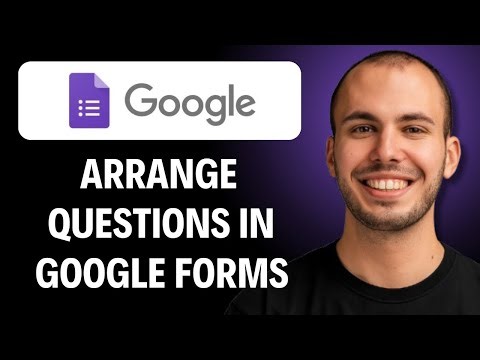 How To Arrange Questions In Google Forms (2026 Guide)