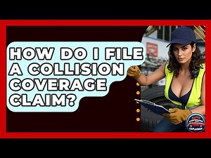 How Do I File A Collision Coverage Claim? - Auto Coverage Explained