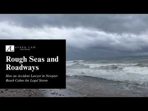 Rough Seas and Roadways: How an Accident Lawyer in Newport Beach Calms the Legal Storm