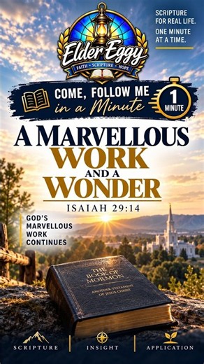 A Marvellous Work and a Wonder | Come, Follow Me in a Minute — Isaiah 29:14