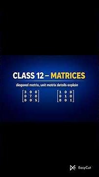 Class 12 Maths | Types of Matrices Explained in Detail | Diagonal Matrix & Unit Matrix |Full Concept