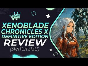Xenoblade Chronicles X Definitive Edition Review (Emu)