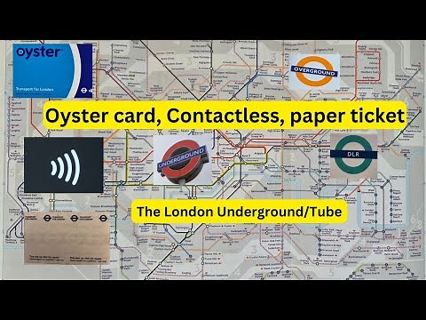 The London underground: Oyster card, Contactless, Paper ticket. Which to use?