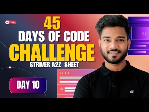 🔥 Day 10 of Solving 455 problems in 45 Days of Code Challenge💻 | Striver A2Z SDE Sheet 🚀LIVE 🔴