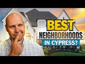 Best Neighborhoods in Cypress, Texas?