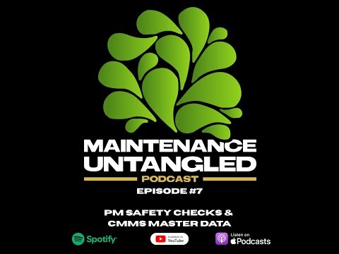 Maintenance Untangled Podcast Ep.7 | PM Safety Checks & CMMS Master Data
