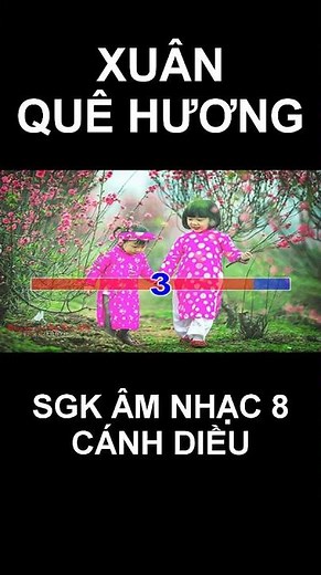 XUÂN QUÊ HƯƠNG (Hát mẫu): Chủ đề 5 - SGK Âm nhạc 8 - Cánh diều