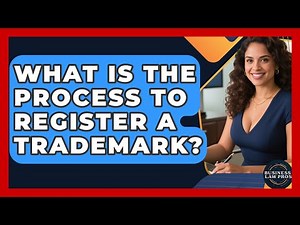 What Is the Process to Register a Trademark? | Business Law Pros News