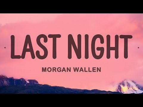 Morgan Wallen - Last Night