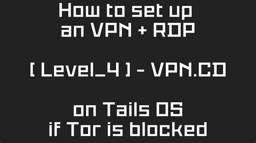 VPN.CD Level 4 on Tails OS (Tor Blocked): VPN + RDP Setup