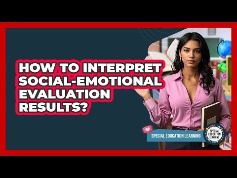 How to Interpret Social-Emotional Evaluation Results?