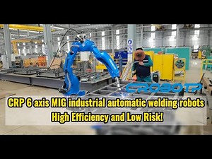 CRP 6 axis MIG industrial automatic welding robots-- High efficiency and low risk!