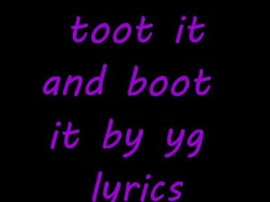 toot it and boot it lyrics Yg