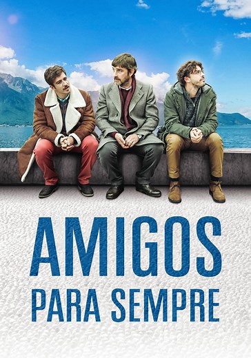 Amigos Para Sempre filme - Veja onde assistir