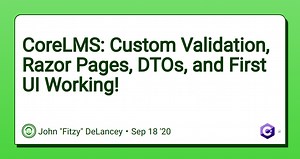 CoreLMS: Custom Validation, Razor Pages, DTOs, and First UI Working!