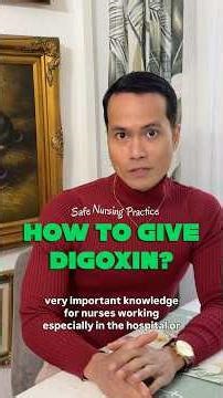 How to Give Digoxin Safely?