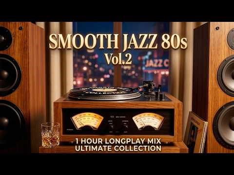 Smooth Jazz 80s Vol. 2 | 1 Hour Longplay Mix (Ultimate Collection)