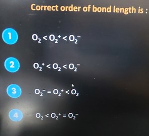 Correct order of bond length is :(1) \mathrm { O } _ { 2 } (2... | Filo
