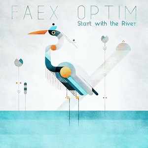 Faex Optim - Start With The River (2016)