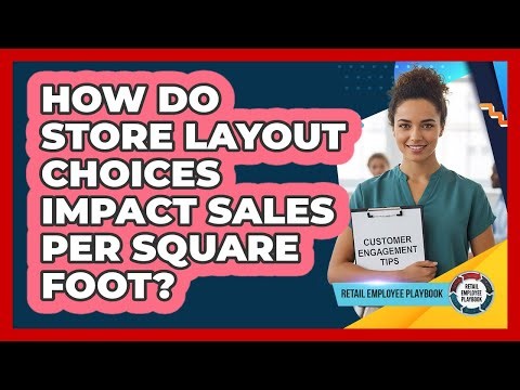 How Do Store Layout Choices Impact Sales Per Square Foot?