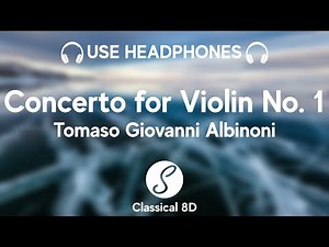 Tomaso Giovanni Albinoni - Violin Concerto No. 1 HD (8D Classical Music) | Classical 8D 🎧