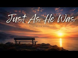 Just As He Was (A True Story) | A song for anyone who has ever had to say goodbye
